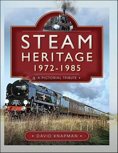 Steam Heritage, 1972–1985(Kobo/電子書)