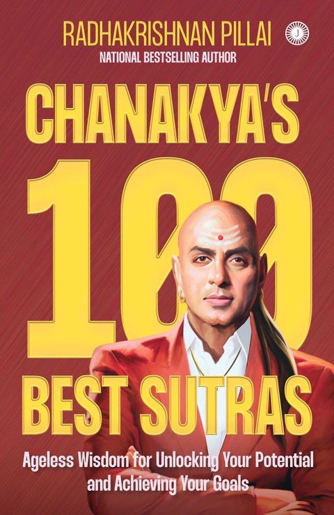 Chanakya’s 100 Best Sutras: Ageless Wisdom for Unlocking Your Potential and Achieving Your Goals(Kobo/電子書)