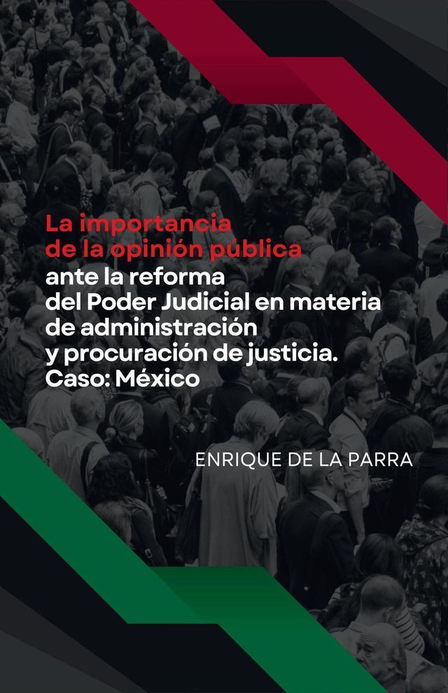  La importancia de la opinión pública ante la reforma del Poder Judicial en materia de administración y procuración de justicia. Caso: México(Kobo/電子書)