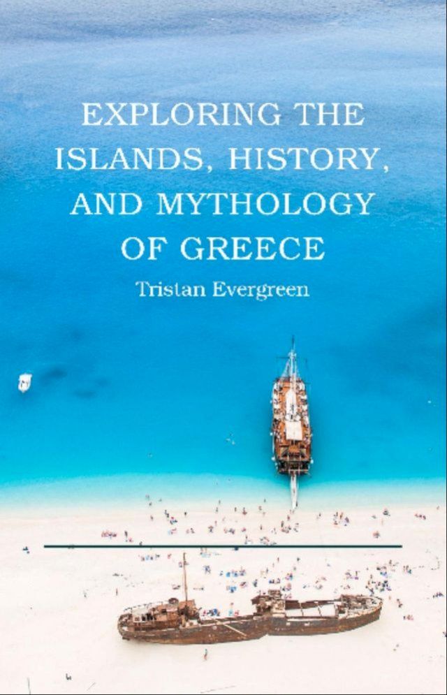  Exploring the Islands, History, and Mythology of Greece(Kobo/電子書)