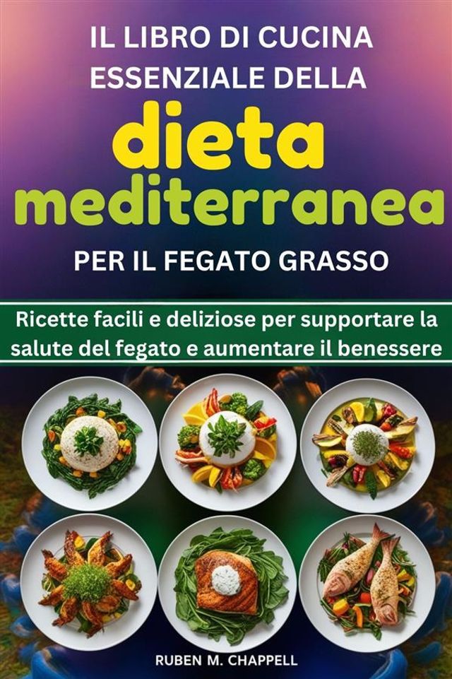  Il libro di cucina essenziale della dieta mediterranea per il fegato grasso(Kobo/電子書)