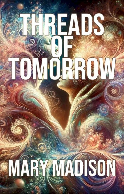 Threads of Tomorrow(Kobo/電子書)