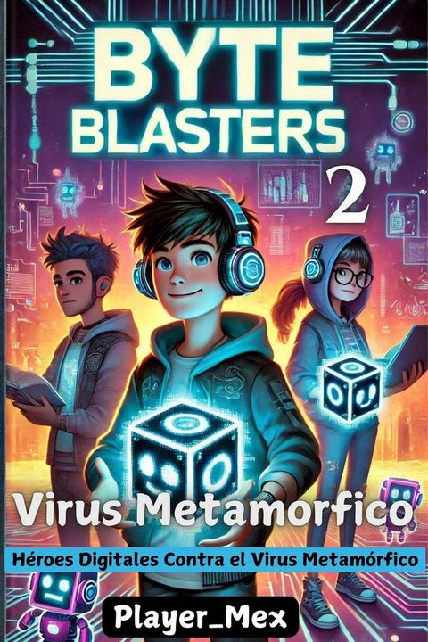 Virus Metamorfico: Héroes Digitales Contra el Virus del Nexaverse(Kobo/電子書)