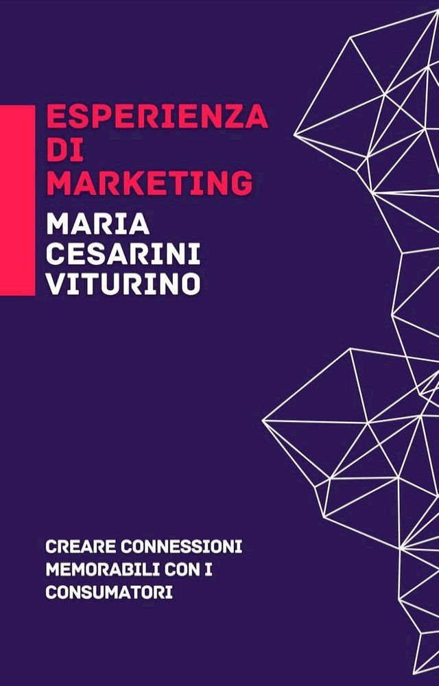  Esperienza Di Marketing: Creare Connessioni Memorabili Con I Consumatori(Kobo/電子書)