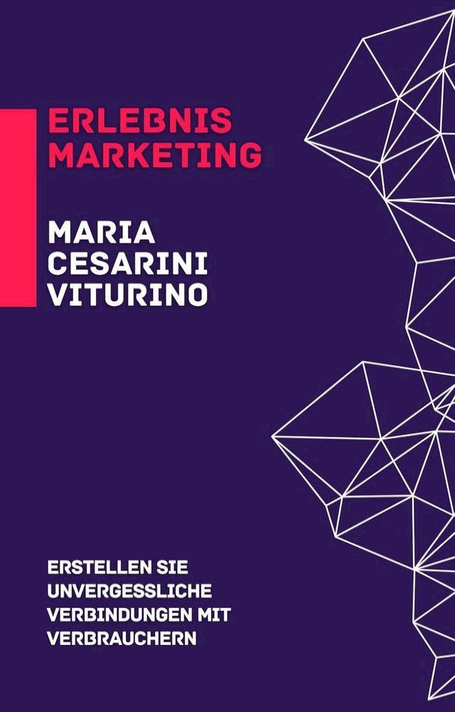  Erlebnismarketing: Erstellen Sie Unvergessliche Verbindungen Mit Verbrauchern(Kobo/電子書)