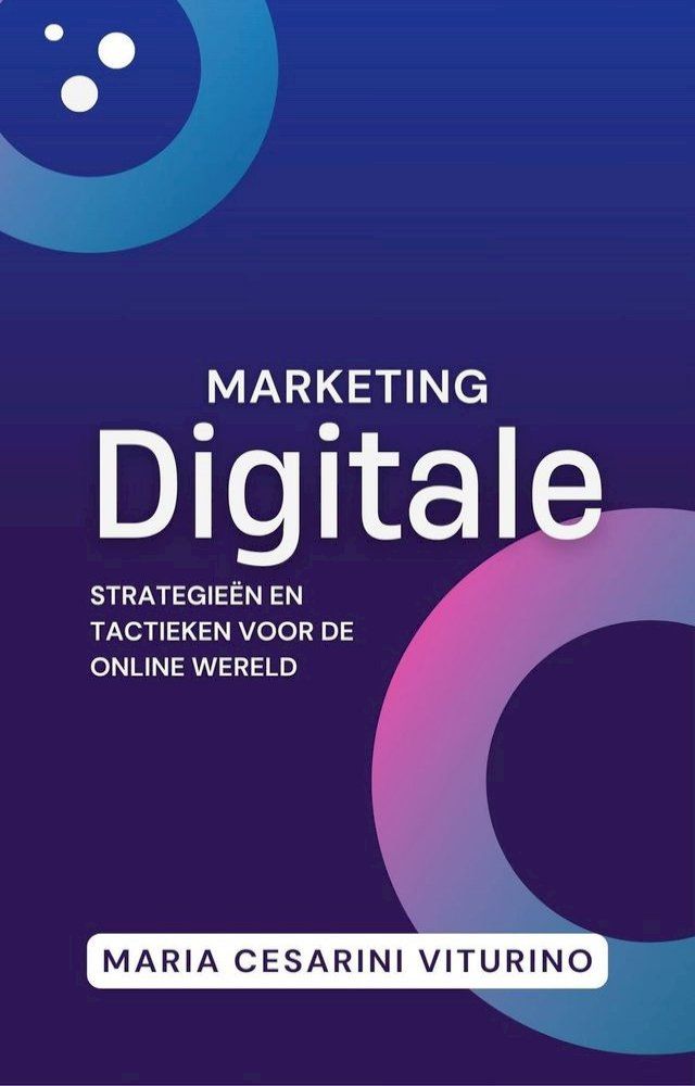  Digitale Marketing: Strategieën en tactieken voor de online wereld(Kobo/電子書)