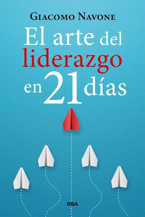 El arte del liderazgo en 21 d&iacute;as(Kobo/電子書)