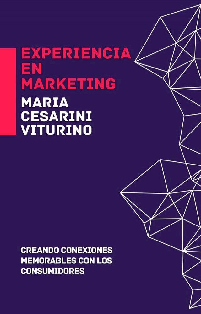  Experiencia En Marketing: Creando Conexiones Memorables Con Los Consumidores(Kobo/電子書)