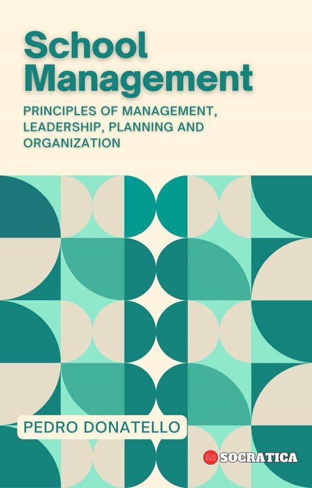  School Management: Principles of Management, Leadership, Planning and Organization(Kobo/電子書)