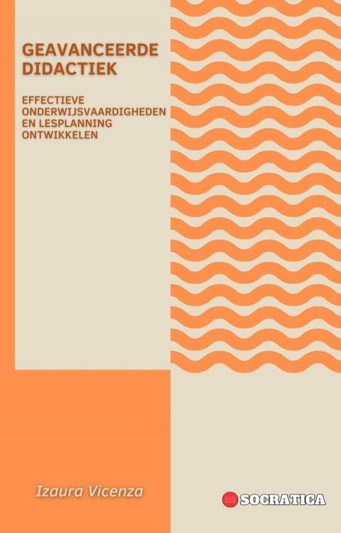 Geavanceerde Didactiek: Effectieve Onderwijsvaardigheden En Lesplanning Ontwikkelen(Kobo/電子書)