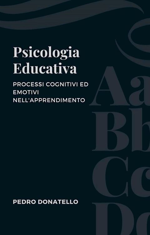 Psicologia Educativa: Processi Cognitivi Ed Emotivi Nell'apprendimento(Kobo/電子書)