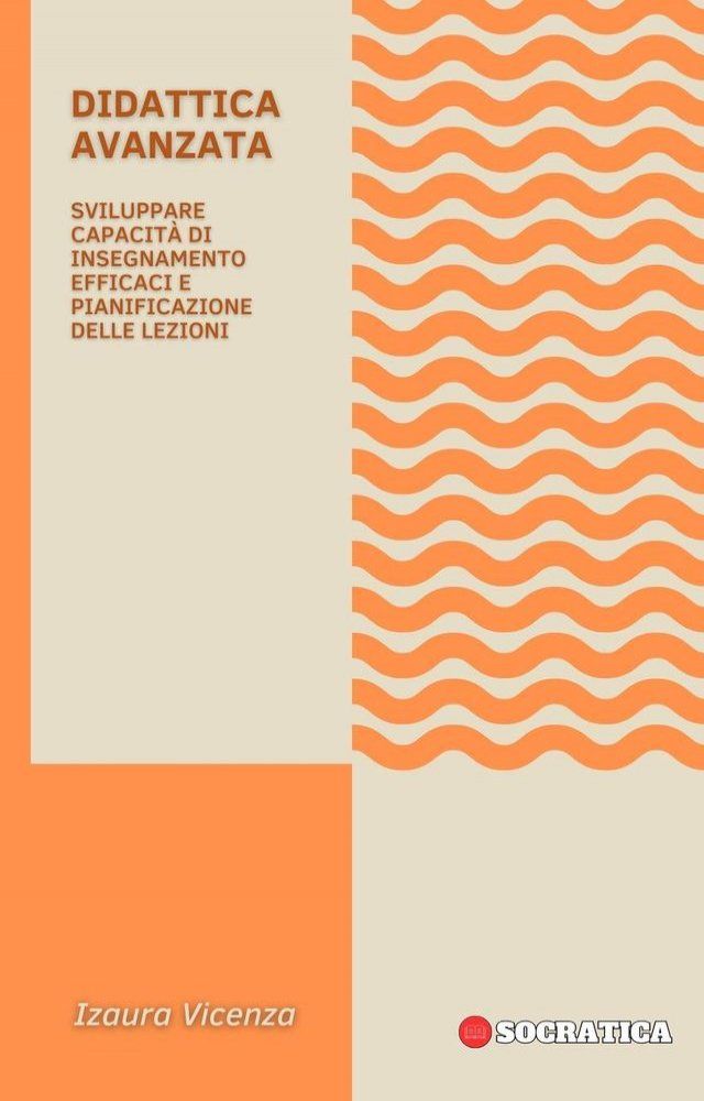  Didattica Avanzata: Sviluppare Capacità Di Insegnamento Efficaci E Pianificazione Delle Lezioni(Kobo/電子書)