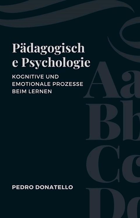 P&auml;dagogische Psychologie: Kognitive Und Emotionale Prozesse Beim Lernen(Kobo/電子書)