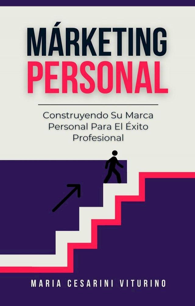  Márketing Personal: Construyendo Su Marca Personal Para El &Eacute;xito Profesional(Kobo/電子書)