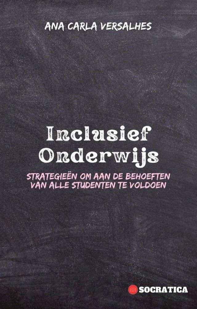  Inclusief Onderwijs: Strategieën Om Aan De Behoeften Van Alle Studenten Te Voldoen(Kobo/電子書)