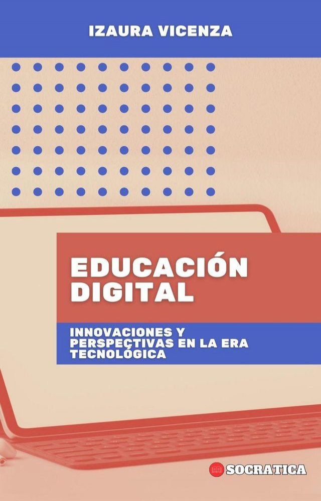  Educación Digital: Innovaciones Y Perspectivas En La Era Tecnológica(Kobo/電子書)