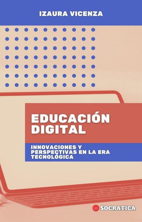 Educaci&oacute;n Digital: Innovaciones Y Perspectivas En La Era Tecnol&oacute;gica(Kobo/電子書)