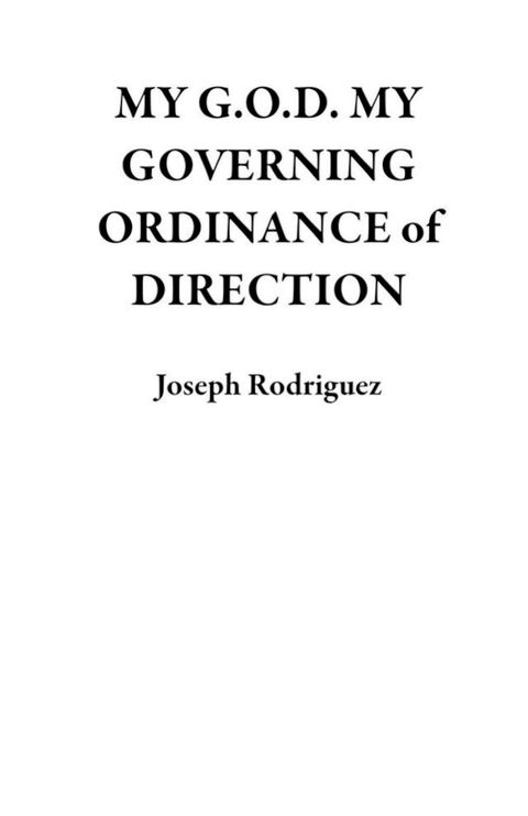 MY G.O.D. MY GOVERNING ORDINANCE of DIRECTION(Kobo/電子書)