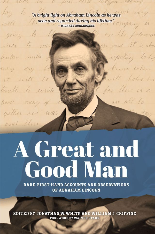  A Great and Good Man: Rare, First-Hand Accounts and Observations of Abraham Lincoln(Kobo/電子書)