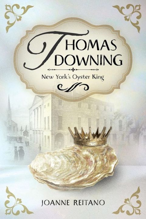 Thomas Downing, New York's Oyster King(Kobo/電子書)