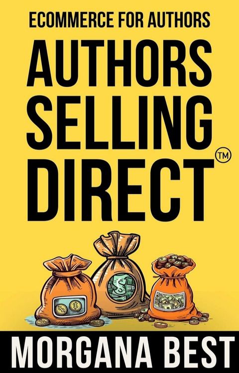 Authors Selling Direct: Ecommerce for Authors(Kobo/電子書)