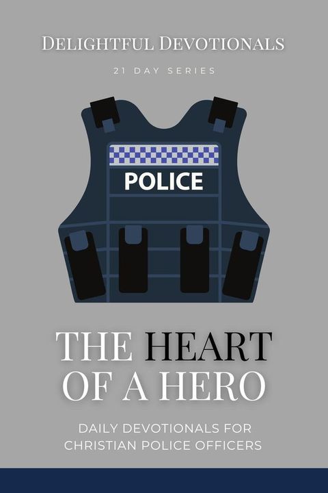 The Heart Of A Hero: Daily Devotionals for Christian Police Officers(Kobo/電子書)