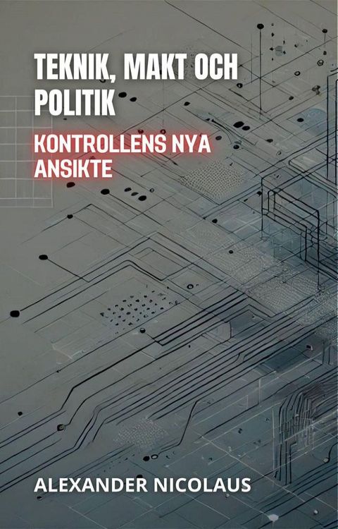 Teknik, Makt Och Politik: Kontrollens Nya Ansikte(Kobo/電子書)