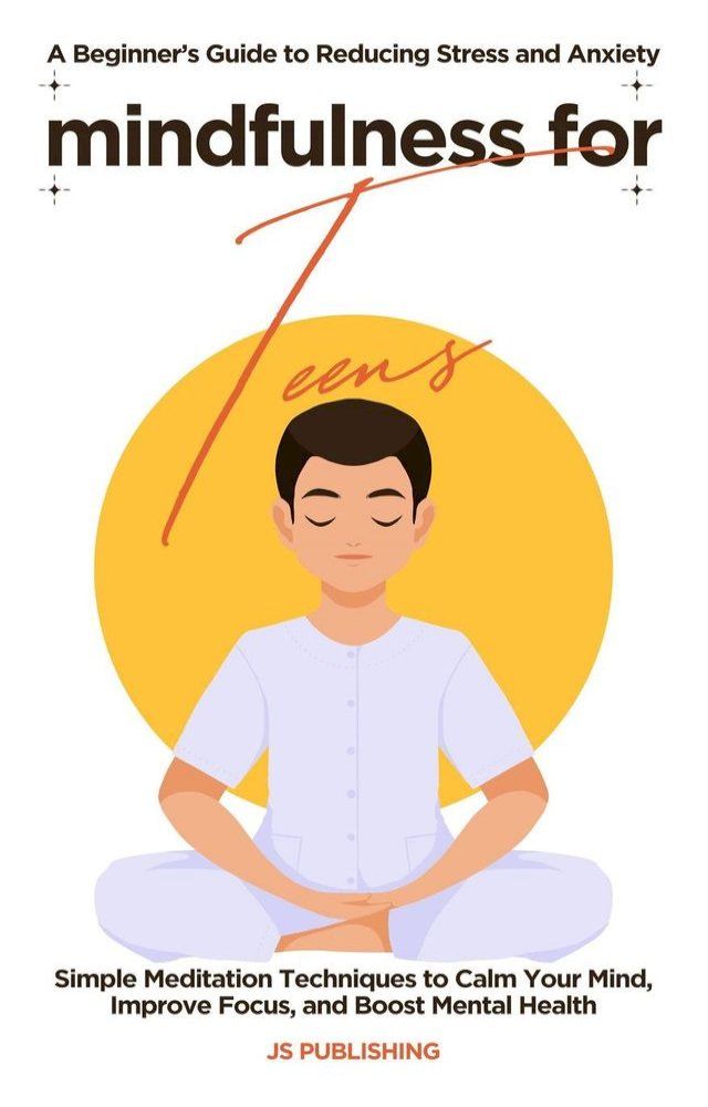  Mindfulness for Teens: A Beginner’s Guide to Reducing Stress and Anxiety(Kobo/電子書)