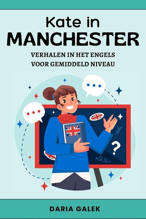 Kate in Manchester: Verhalen in het Engels voor Gemiddeld Niveau(Kobo/電子書)