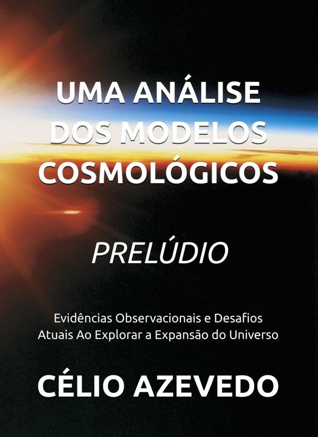  Uma An&aacute;lise dos Modelos Cosmol&oacute;gicos(Kobo/電子書)