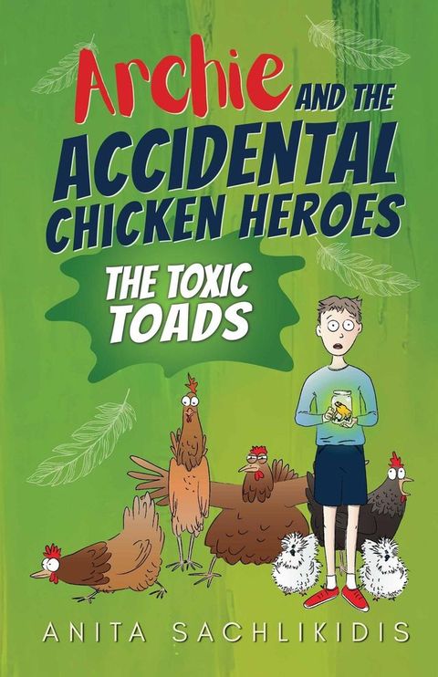 Archie and the Accidental Chicken Heroes - The Toxic Toads(Kobo/電子書)