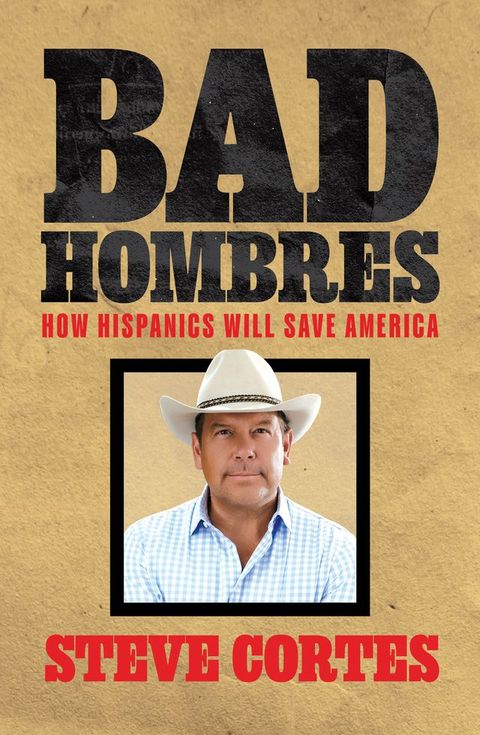 Bad Hombres: How Hispanics Will Save America(Kobo/電子書)