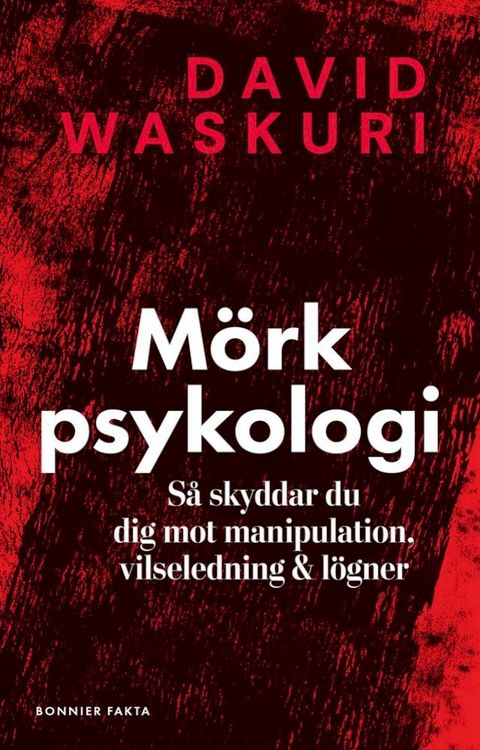 M&ouml;rk psykologi : S&aring; skyddar du dig mot manipulation, vilseledning och l&ouml;gner(Kobo/電子書)