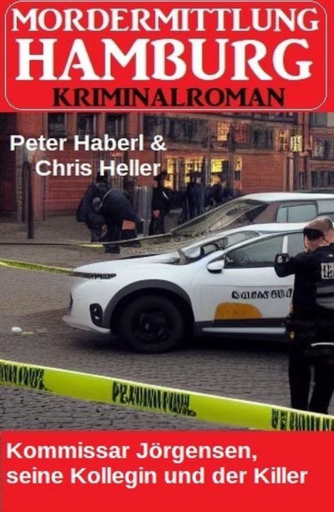 Kommissar J&ouml;rgensen, seine Kollegin und der Killer: Mordermittung Hamburg Kriminalroman(Kobo/電子書)