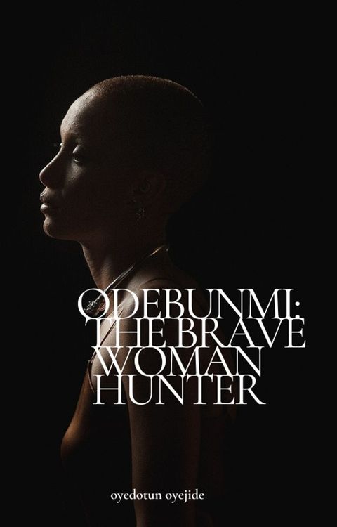 Odebunmi: The Brave Woman Hunter(Kobo/電子書)