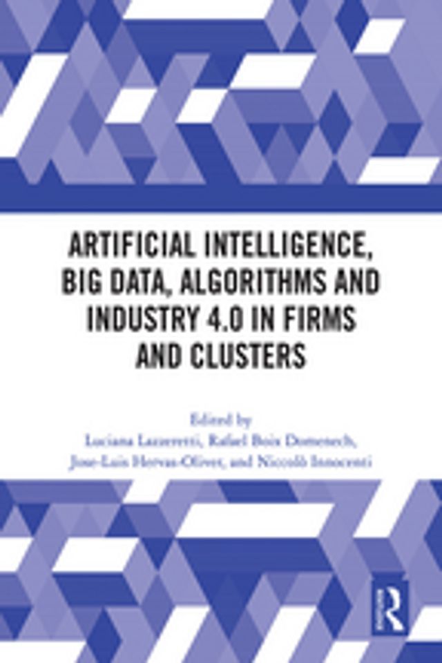  Artificial Intelligence, Big Data, Algorithms and Industry 4.0 in Firms and Clusters(Kobo/電子書)