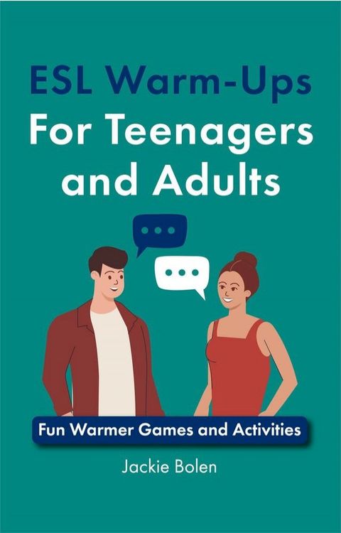 ESL Warm-Ups For Teenagers and Adults: Fun Warmer Games and Activities(Kobo/電子書)