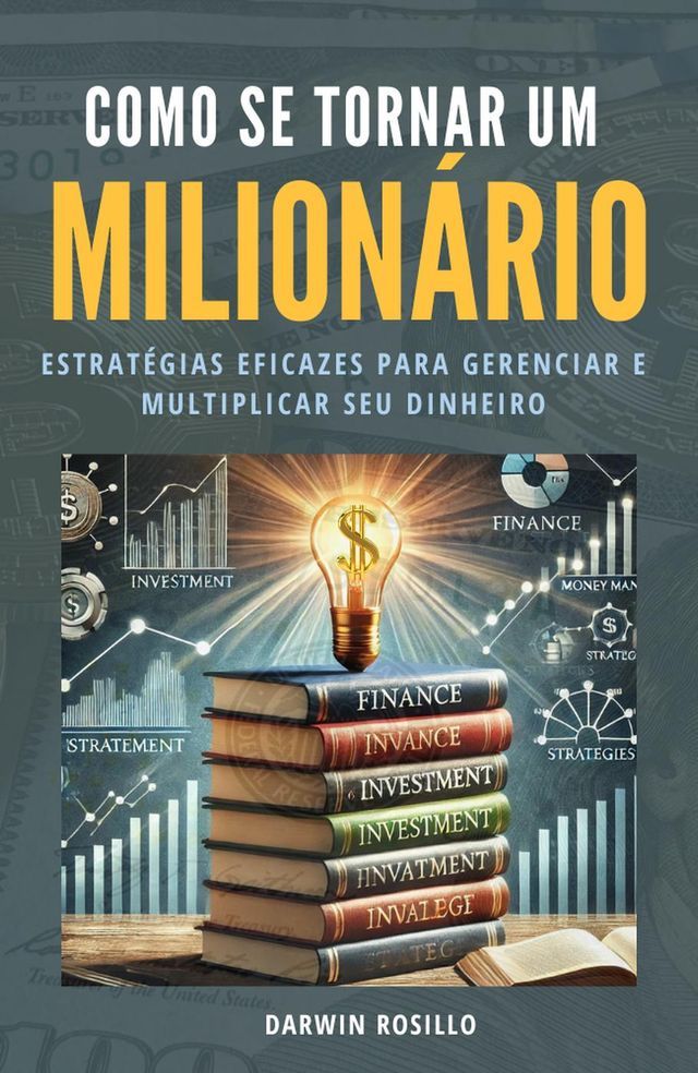  Como Se Tornar Um Milionário Guia Prático para Alcançar a Independência Financeira(Kobo/電子書)