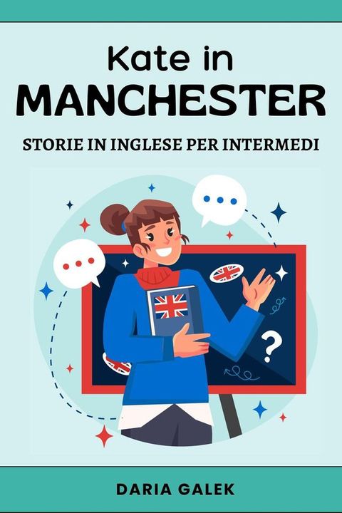 Kate in Manchester: Storie in Inglese per Intermedi(Kobo/電子書)