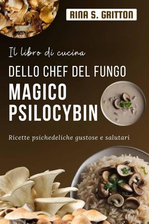 Il libro di cucina dello chef del fungo magico Psilocybin(Kobo/電子書)