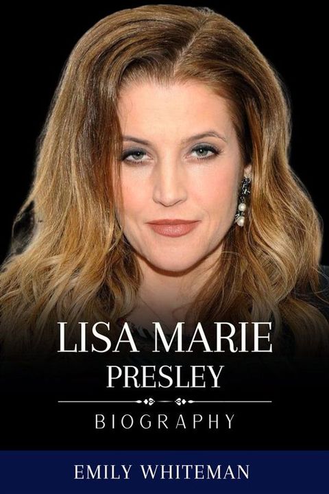 Lisa Marie Presley Biography(Kobo/電子書)