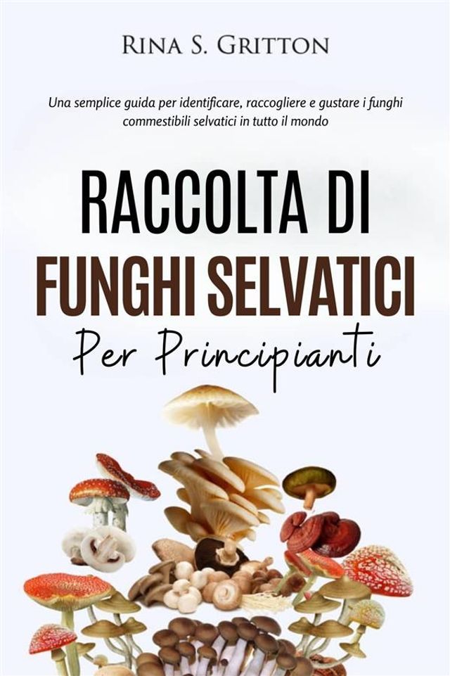  Raccolta di funghi selvatici per principianti(Kobo/電子書)