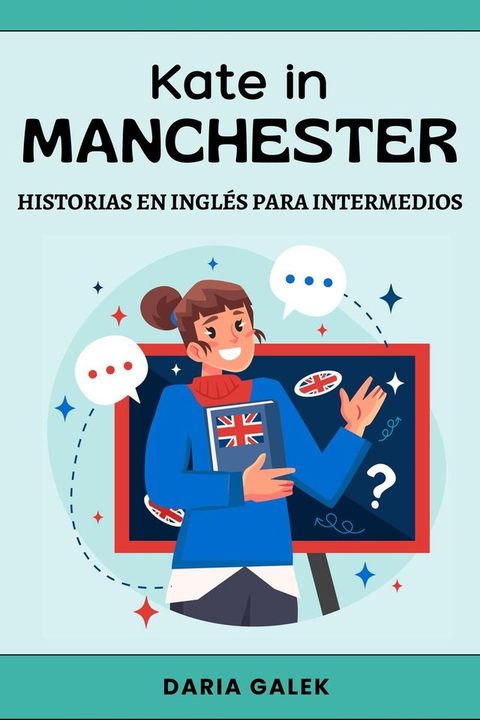 Kate en Manchester: Historias en Inglés para Intermedios