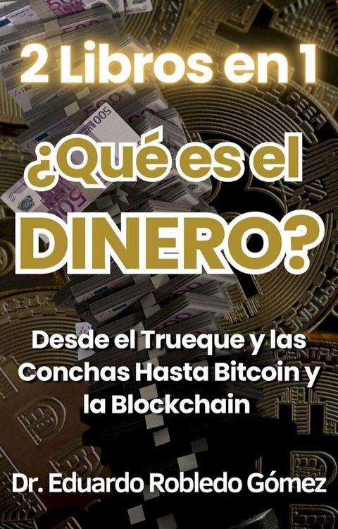 2 Libros en 1 &iquest;Qu&eacute; es el DINERO? Desde la Prehistoria Hasta las Criptomonedas(Kobo/電子書)