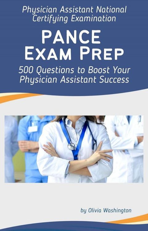 PANCE Exam Prep: 500 Questions to Boost Your Physician Assistant Success(Kobo/電子書)