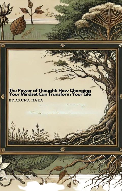 The Power of Thought: How Changing Your Mindset Can Transform Your Life(Kobo/電子書)