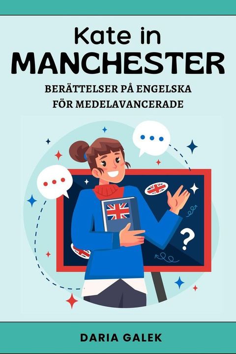 Kate in Manchester: Ber&auml;ttelser p&aring; Engelska f&ouml;r Medelavancerade(Kobo/電子書)