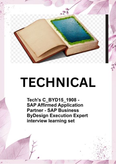 Tech's C_BYD15_1908 - SAP Affirmed Application Partner - SAP Business ByDesign Execution Expert interview learning set(Kobo/電子書)