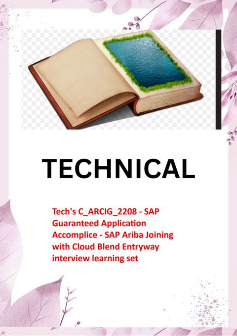 Tech's C_ARCIG_2208 - SAP Guaranteed Application Accomplice - SAP Ariba Joining with Cloud Blend Entryway interview learning set(Kobo/電子書)