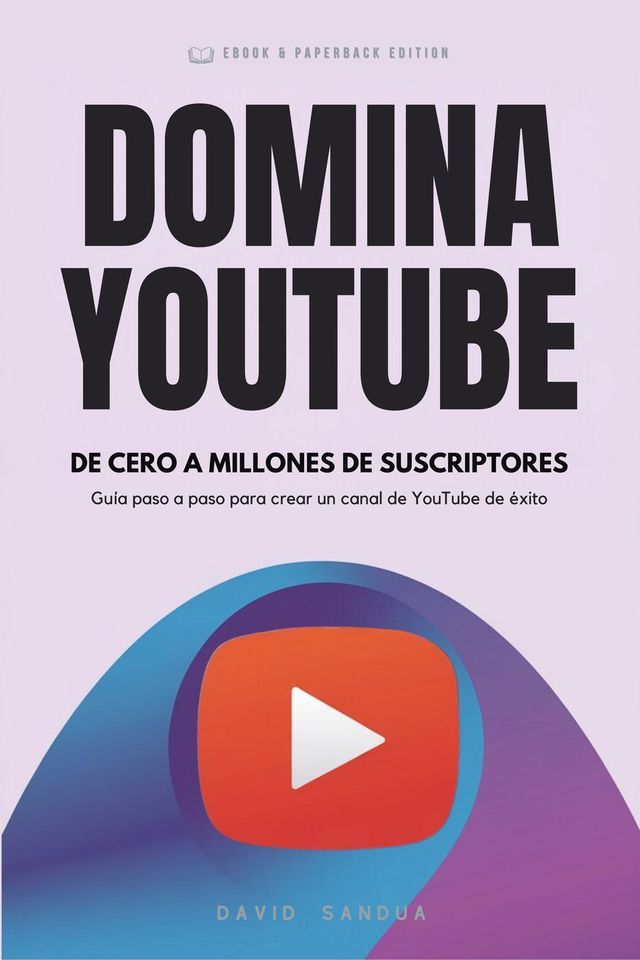  Domina Youtube. De Cero A Millones De Suscriptores(Kobo/電子書)